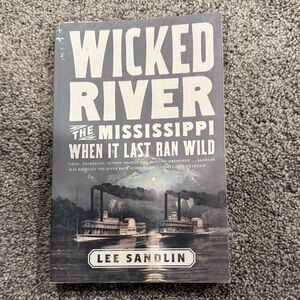 Wicked River The Mississippi when it Last Ran Wild Book by Lee Sandlin